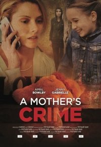 Материнское преступление (2017) Смотреть онлайн