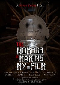 Ужас на съёмках моего фильма (2019) Смотреть онлайн