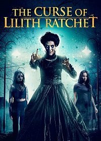 Проклятие Лилит Ратчет (2018) Смотреть онлайн