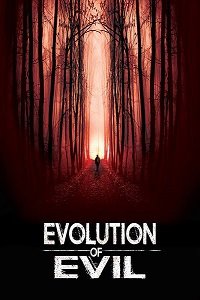Эволюция зла (2018) Смотреть онлайн